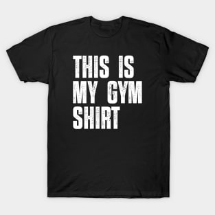 This is my gym shirt T-Shirt